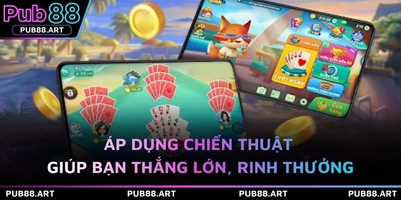 Áp dụng chiến thuật giúp bạn thắng lớn, rinh thưởng